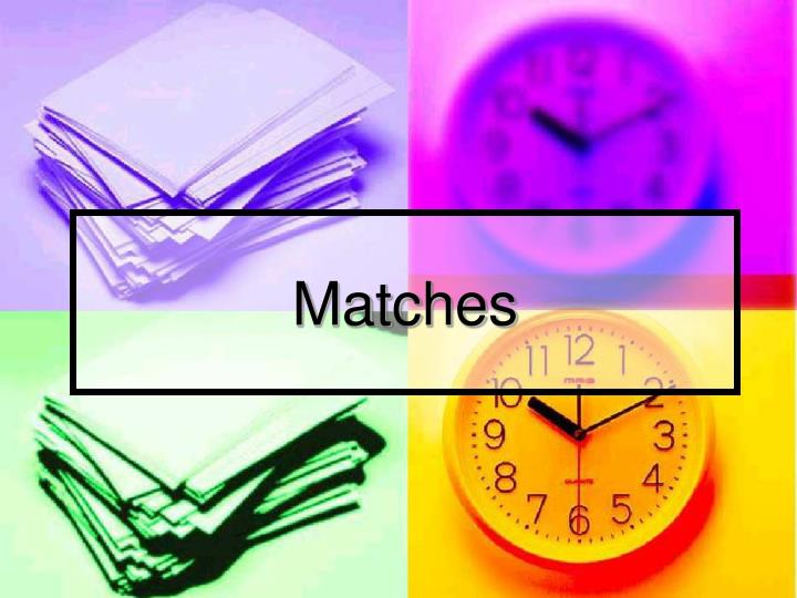 matches