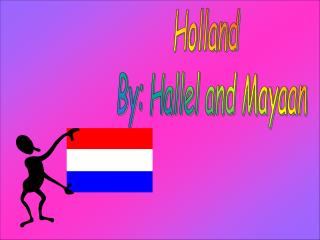 Holland By: Hallel and Mayaan