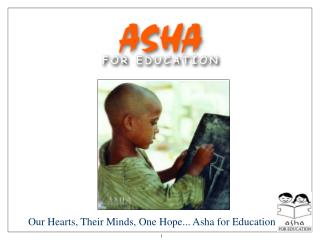 Our Hearts, Their Minds, One Hope... Asha for Education