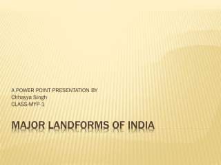 MAJOR LANDFORMS OF INDIA