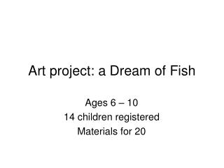 Art project: a Dream of Fish
