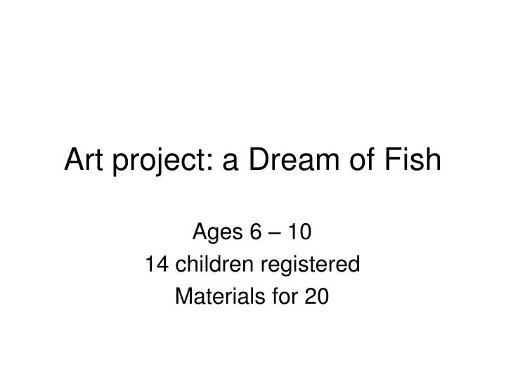 art project a dream of fish
