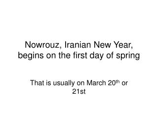 Nowrouz, Iranian New Year, begins on the first day of spring