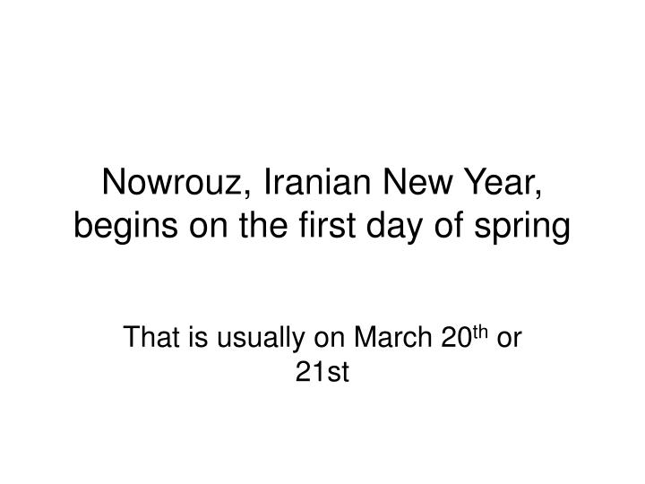 nowrouz iranian new year begins on the first day of spring