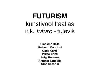 FUTURISM kunstivool Itaalias it.k. futuro - tulevik