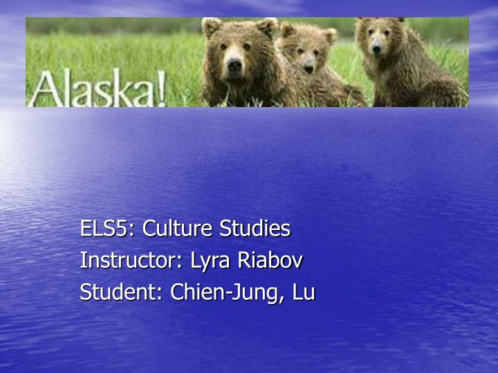 els5 culture studies instructor lyra riabov student chien jung lu