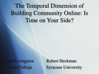 The Temporal Dimension of Building Community Online: Is Time on Your Side?