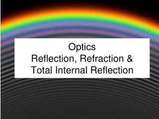 Optics Reflection, Refraction &amp; Total Internal Reflection