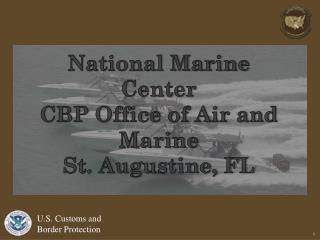National Marine Center CBP Office of Air and Marine St. Augustine, FL