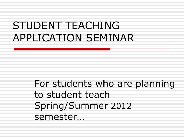 student teaching application seminar