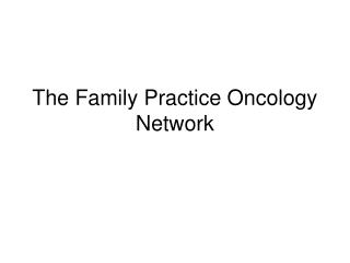 The Family Practice Oncology Network