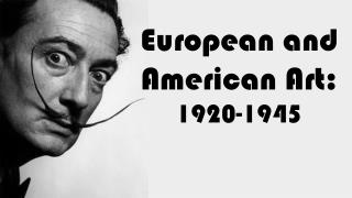 European and American Art: 1920-1945