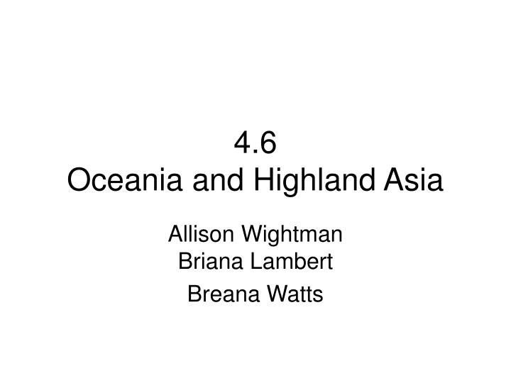 4 6 oceania and highland asia