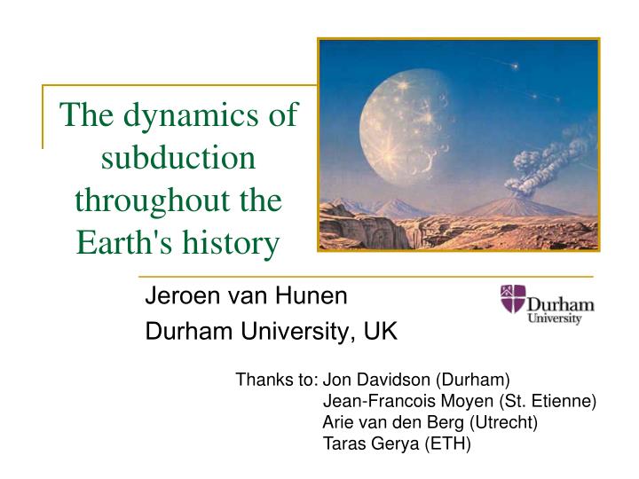 the dynamics of subduction throughout the earth s history