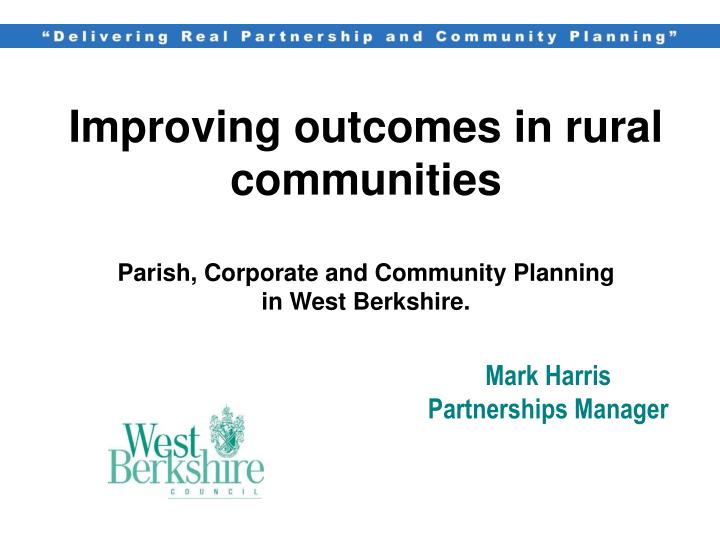 improving outcomes in rural communities parish corporate and community planning in west berkshire