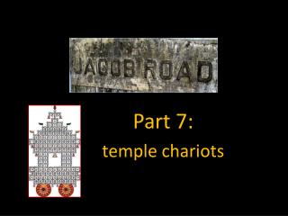 Part 7: temple chariots