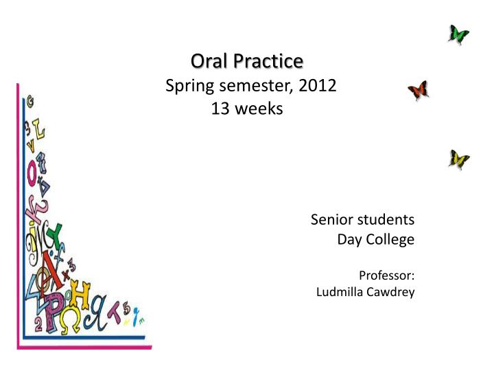 oral practice spring semester 2012 13 weeks