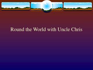 Round the World with Uncle Chris