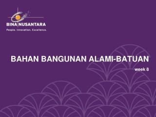 BAHAN BANGUNAN ALAMI-BATUAN week 8