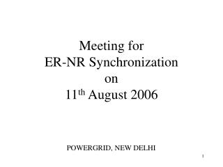 Meeting for ER-NR Synchronization on 11 th August 2006