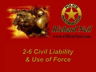 2-6 Civil Liability &amp; Use of Force