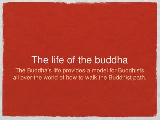 The life of the buddha