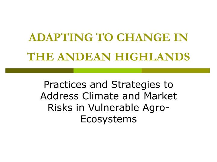 adapting to change in the andean highlands