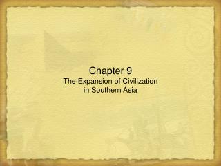 Chapter 9 The Expansion of Civilization in Southern Asia