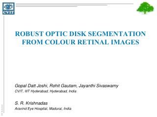 Robust Optic Disk Segmentation from Colour Retinal Images