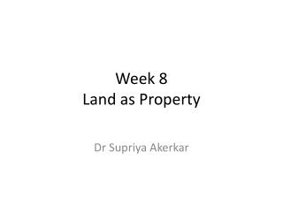 Week 8 Land as Property