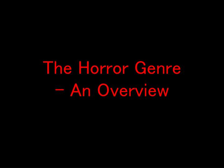 the horror genre an overview