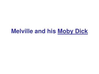 Melville and his Moby Dick