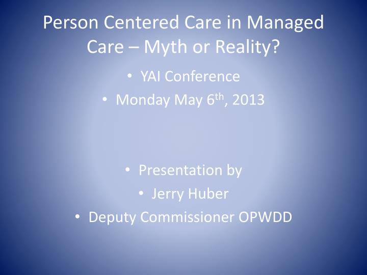 person centered care in managed care myth or reality