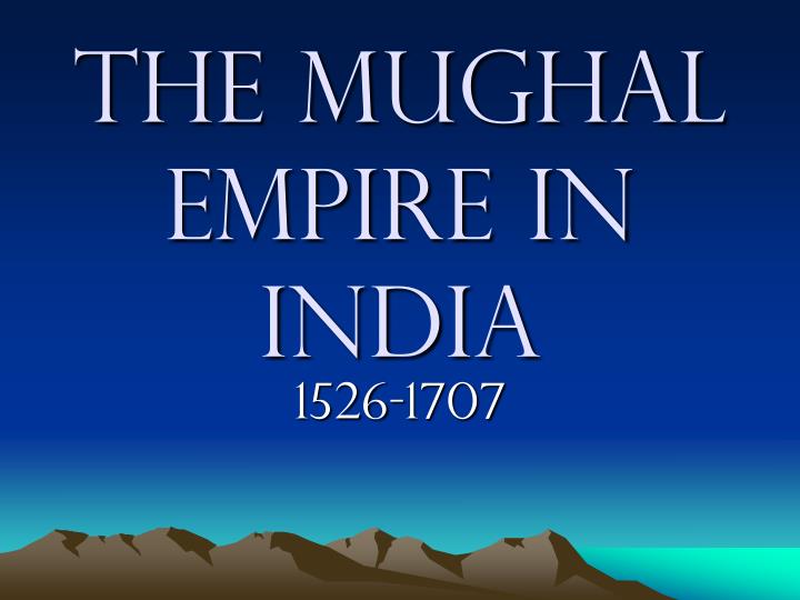 the mughal empire in india