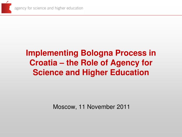 implementing bologna process in croatia the role of agency for science and higher education