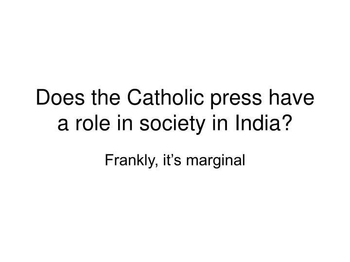 does the catholic press have a role in society in india