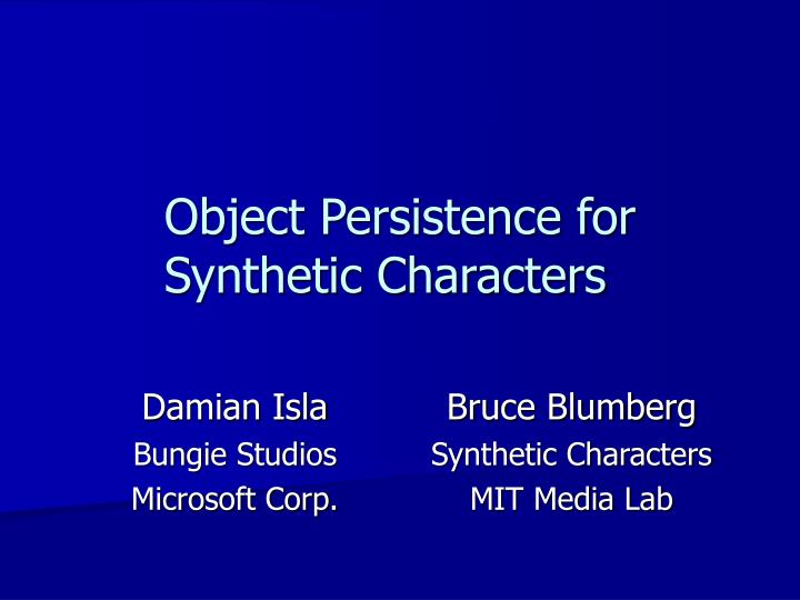 object persistence for synthetic characters