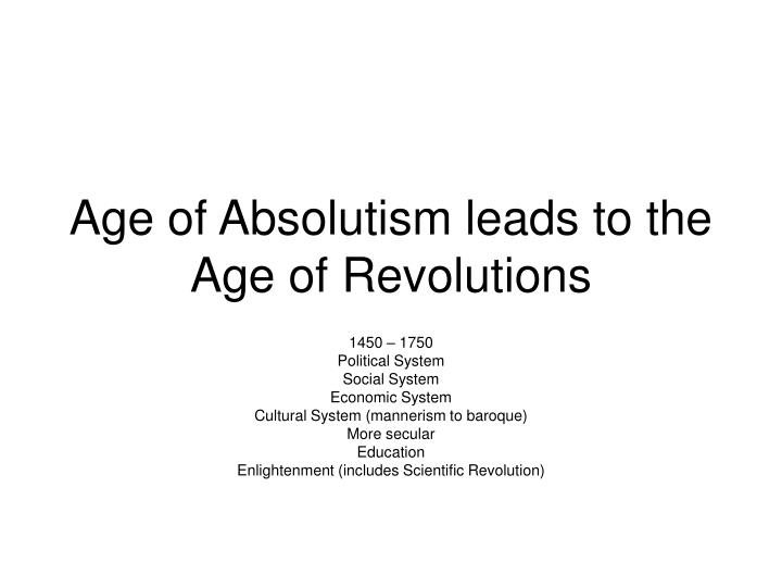 age of absolutism leads to the age of revolutions