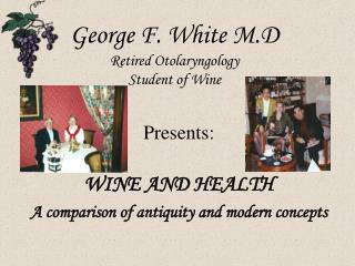 George F. White M.D Retired Otolaryngology Student of Wine