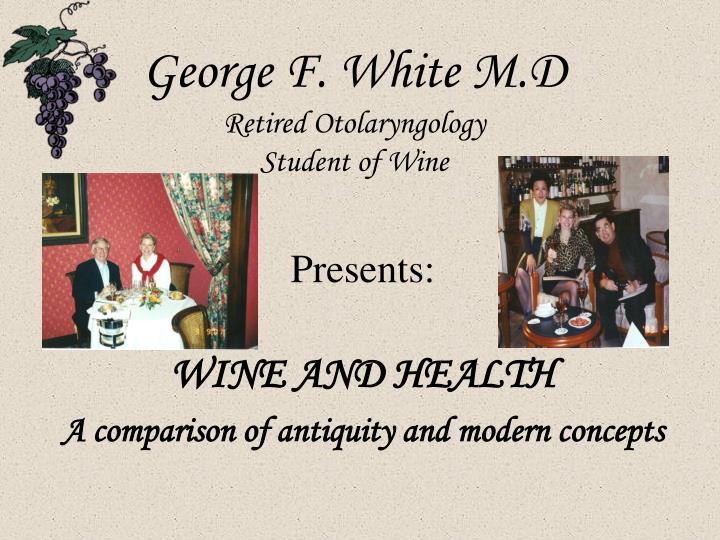 george f white m d retired otolaryngology student of wine