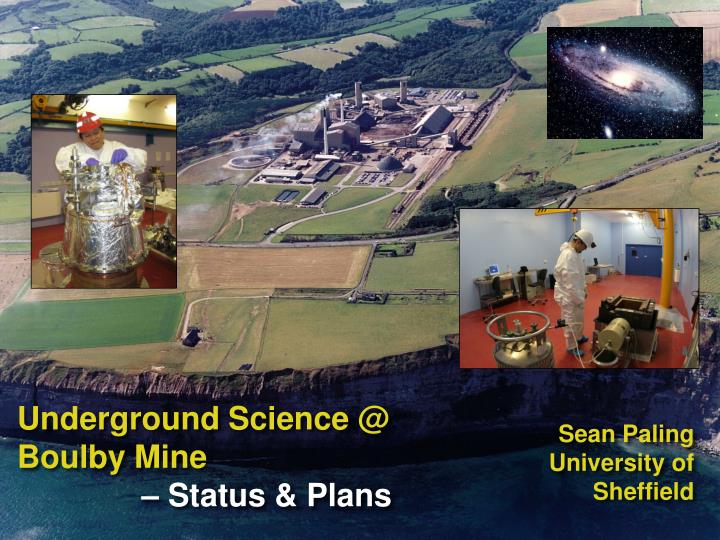underground science @ boulby mine status plans