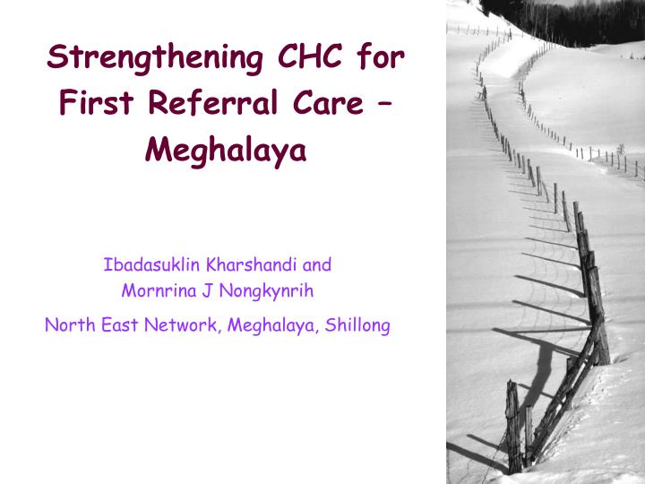 strengthening chc for first referral care meghalaya