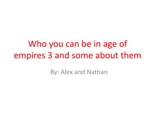 Who you can be in age of empires 3 and some about them