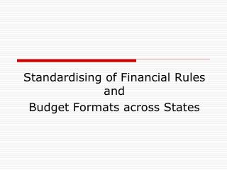 Standardising of Financial Rules and Budget Formats across States