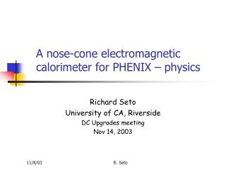 A nose-cone electromagnetic calorimeter for PHENIX – physics