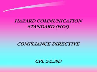 HAZARD COMMUNICATION STANDARD (HCS) COMPLIANCE DIRECTIVE CPL 2-2.38D