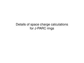 details of space charge calculations for j parc rings