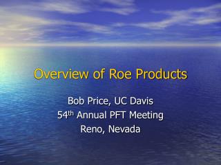 Overview of Roe Products
