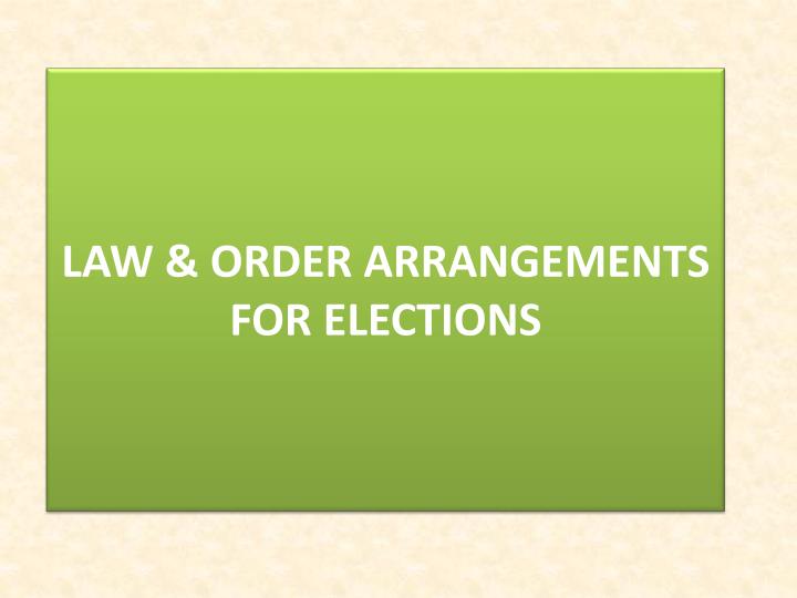 law order arrangements for elections