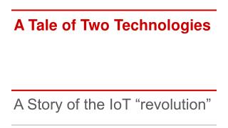 A Tale of Two Technologies